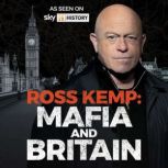 Ross Kemp Mafia and Britain, Ross Kemp