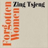 Forgotten Women, Zing Tsjeng