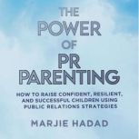 The Power of PR Parenting, Marjie Hadad