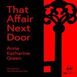 That Affair Next Door, Anna Katherine Green