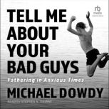 Tell Me about Your Bad Guys, Michael Dowdy