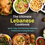 The Ultimate Lebanese Cookbook, Anya Andrade