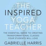 The Inspired Yoga Teacher, Gabrielle Harris