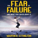 The Fear of Failure, Martin K. Ettington