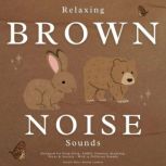 Relaxing Brown Noise Sounds, Brown Noise Studio London