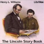 The Lincoln Story Book, Henry L. Williams