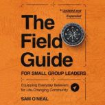 The Field Guide for Small Group Leade..., Sam ONeal