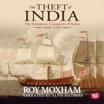 The Theft of India The European Con..., Roy Moxham