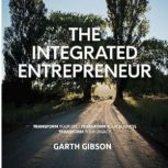 THE INTEGRATED ENTREPRENEUR, Garth Gibson