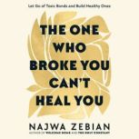 The One Who Broke You Cant Heal You, Najwa Zebian