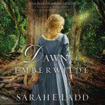 Dawn at Emberwilde, Sarah E. Ladd