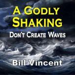A Godly Shaking, Bill Vincent