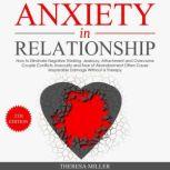 ANXIETY in RELATIONSHIP 2th EDITION How to Eliminate Negative Thinking, Jealousy, Attachment and Overcome Couple Conflicts. Insecurity and Fear of Abandonment Often Cause Irreparable Damage