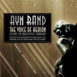 The Voice of Reason Essays in Objectivism, Ayn Rand: Edited and with additional essays by Leonard Peikoff