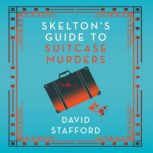 Skeltons Guide to Suitcase Murders, David Stafford