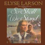 So Shall We Stand, Elyse Larson