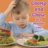 Chomp and Chew, to a Healthy You!, Molly Carroll