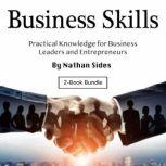Business Skills Practical Knowledge for Business Leaders and Entrepreneurs, Nathan Sides