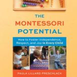 The Montessori Potential, Paula Lillard Preschlack