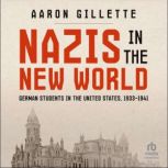 NAZIS IN THE NEW WORLD, Aaron Gillette