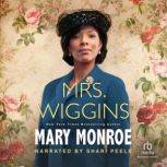 Mrs. Wiggins, Mary Monroe