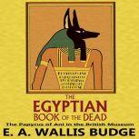 The Egyptian Book of the Dead: The Papyrus of Ani in the British Museum, E.A. Wallis Budge