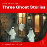 Three Ghost Stories, Charles Dickens