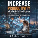 Increase Productivity with Artificial..., Irene Vans