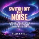 Switch Off the Noise, Sleep Signal