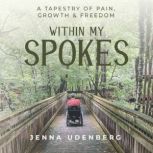 Within My Spokes, Jenna Udenberg