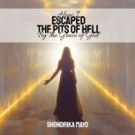 How I Made It Out Of The Pits Of Hell..., Shondrika Mayo