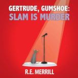 Gertrude, Gumshoe Slam Is Murder, R.E. Merrill