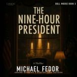 The NineHour President, Michael Fedor