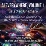 AI Everywhere, Volume 1 Selected Ch..., Karen Smiley