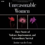 Unreasonable Women, Justine van der Leun