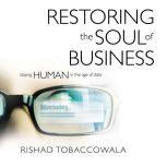 The Restoring the Soul of Business Staying Human in the Age of Data, Rishad Tobaccowala