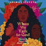 When We Talk to God, Sharifa Stevens