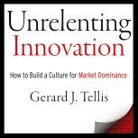 Unrelenting Innovation, Gerard J. Tellis