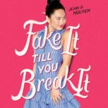 Fake it Till You Break It, Jenn P. Nguyen