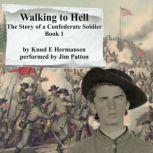 Walking to Hell The Story of a Confederate Soldier, Knud E Hermansen