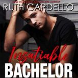 Insatiable Bachelor, Ruth Cardello