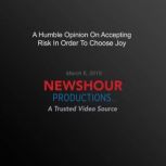 A Humble Opinion On Accepting Risk In..., PBS NewsHour