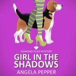 Girl in the Shadows  Diamond Files M..., Angela Pepper