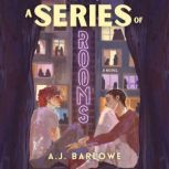 A Series of Rooms, A.J. Barlowe