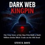 Dark Web Kingpin, Steve B. Davis