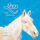 Luna The Mare with the Sky Blue Eyes..., Dora Dillistone