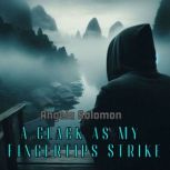 A Clack as My Fingertips Strike, Angela Solomon