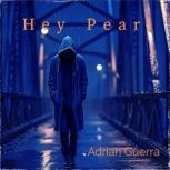 Hey Pearl, Adrian Guerra