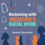 Reckoning with Medicines Racial Divi..., Beckett Ravensdale