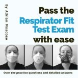 Pass the respirator fit test exam wit..., Adrian Moscoso